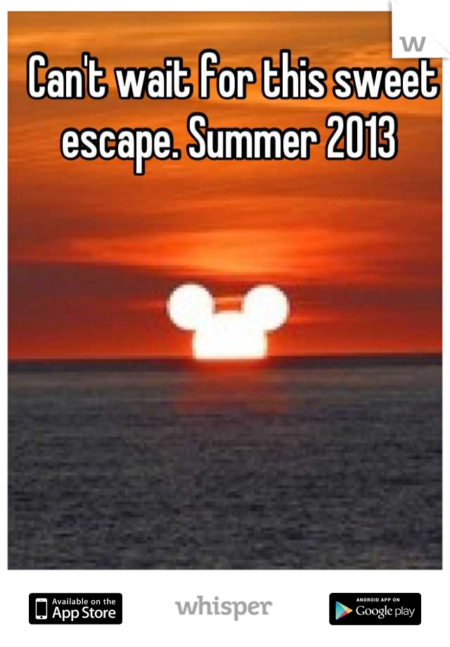 Can't wait for this sweet escape. Summer 2013 