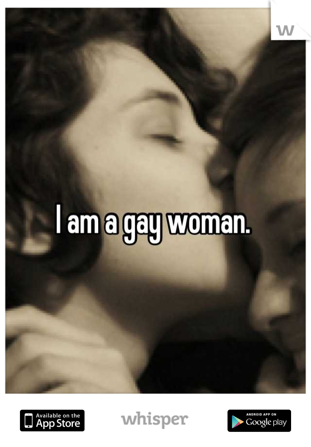I am a gay woman. 