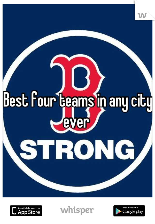 Best four teams in any city ever 