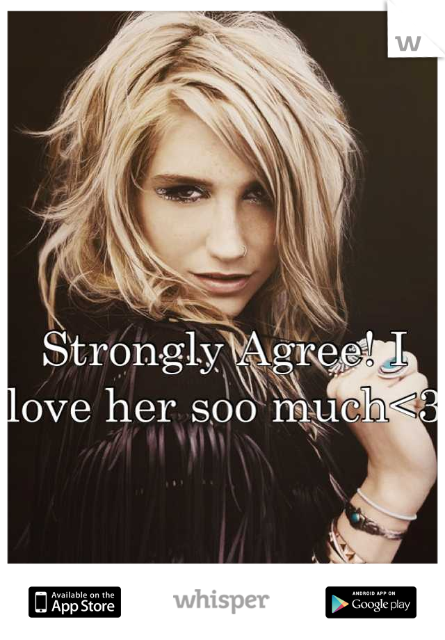 

Strongly Agree! I love her soo much<3
