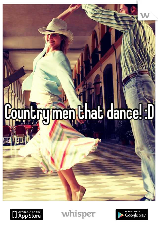 Country men that dance! :D