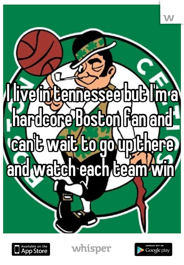 I live in tennessee but I'm a hardcore Boston fan and can't wait to go up there and watch each team win 