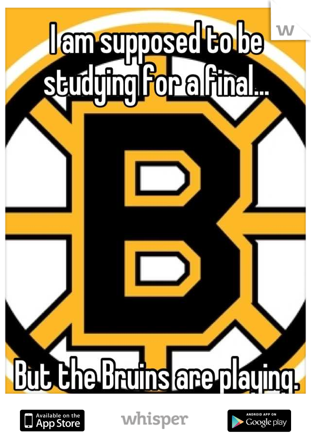 I am supposed to be studying for a final... 






But the Bruins are playing.