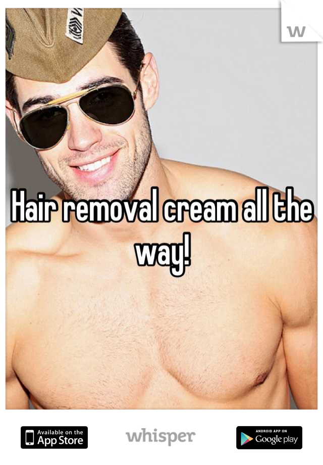 Hair removal cream all the way!
