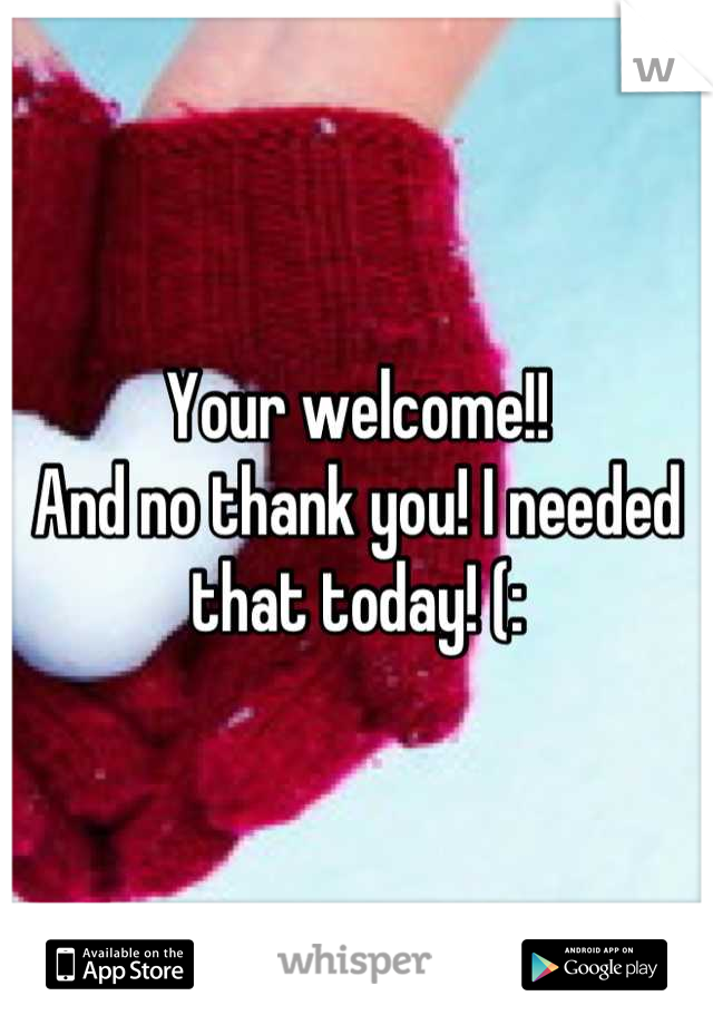Your welcome!!
And no thank you! I needed that today! (: