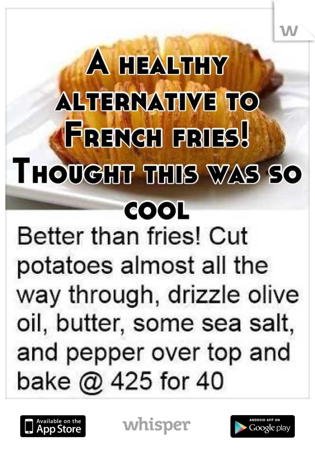 A healthy alternative to French fries! Thought this was so cool