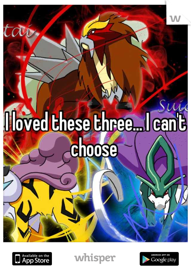 I loved these three... I can't choose 