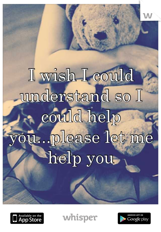 I wish I could understand so I could help you...please let me help you