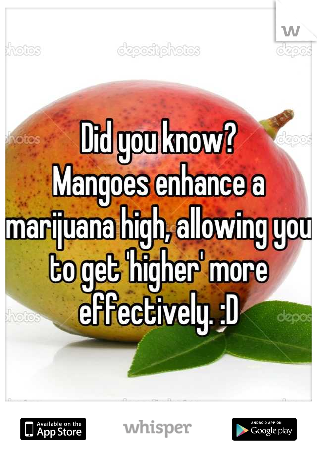 Did you know?
Mangoes enhance a marijuana high, allowing you to get 'higher' more effectively. :D