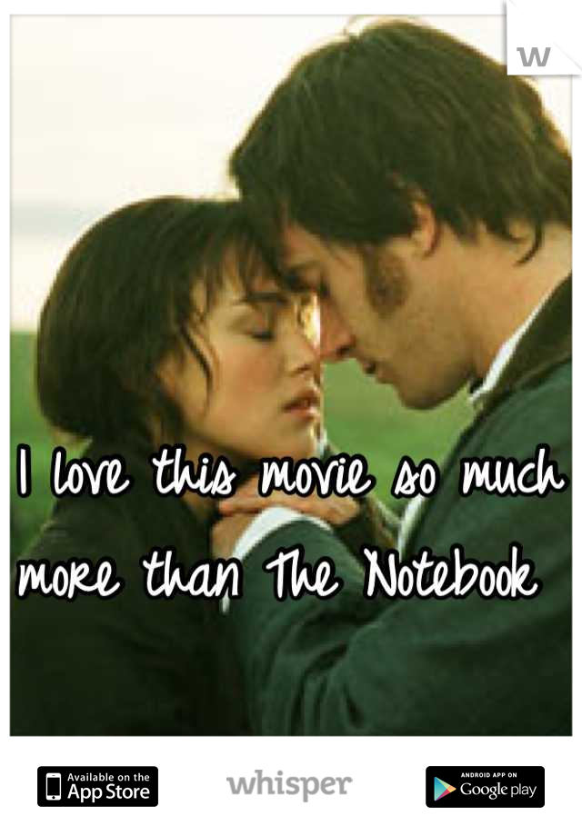 I love this movie so much more than The Notebook 
