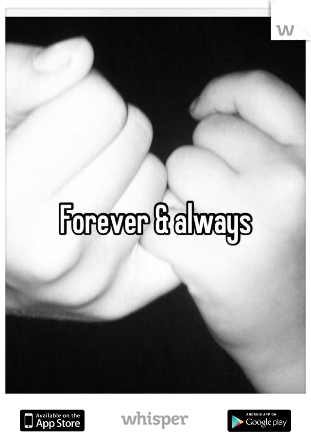Forever & always
