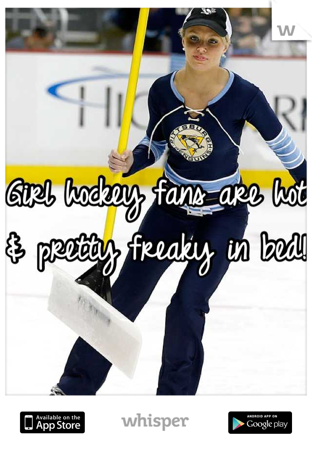 Girl hockey fans are hot & pretty freaky in bed!