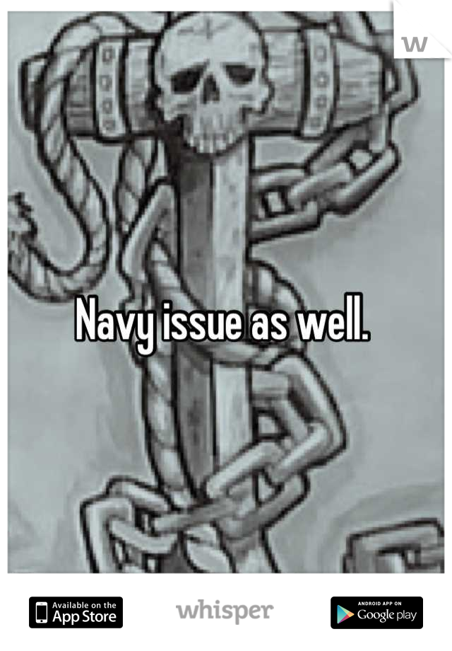 Navy issue as well. 