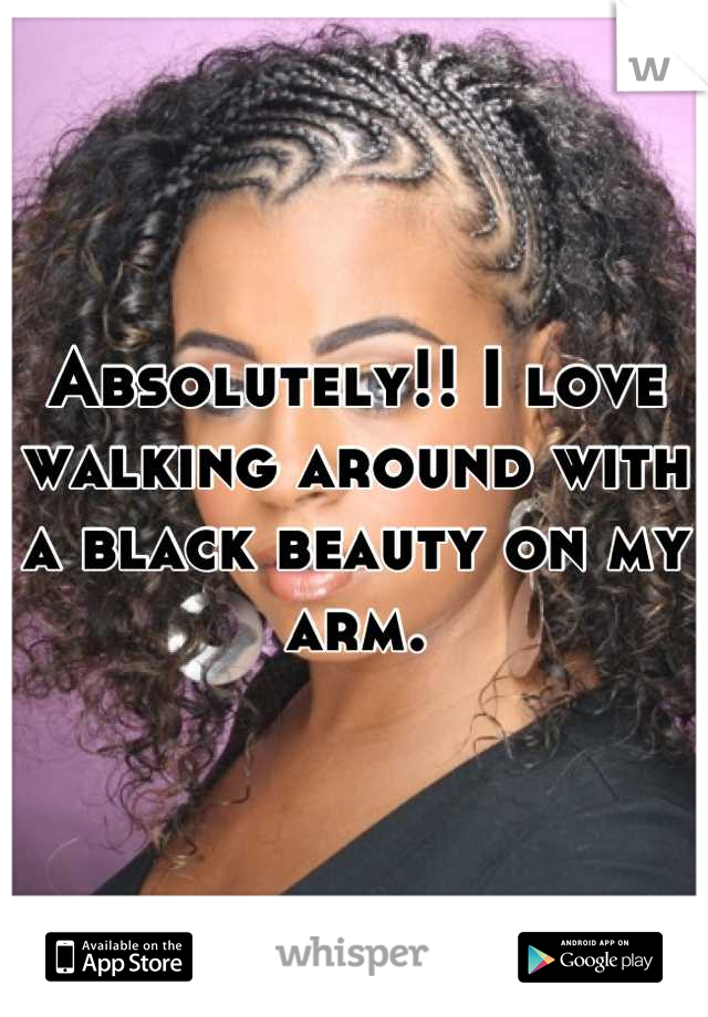 Absolutely!! I love walking around with a black beauty on my arm.