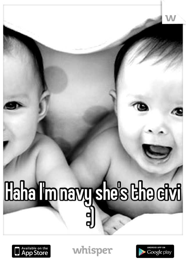 Haha I'm navy she's the civi :) 