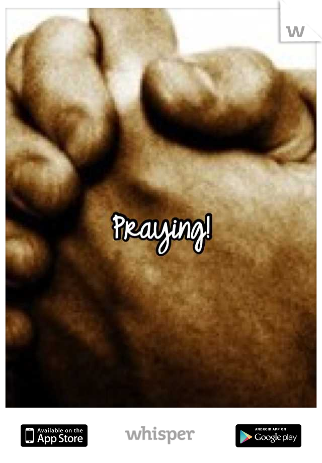 Praying!