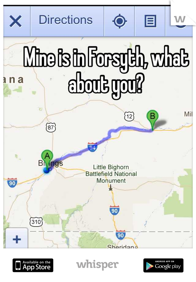 Mine is in Forsyth, what about you?
