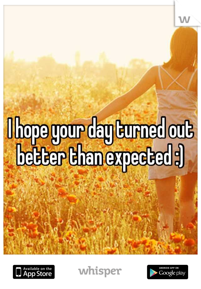 I hope your day turned out better than expected :)