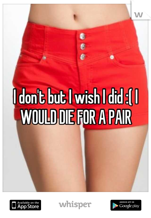 I don't but I wish I did :( I WOULD DIE FOR A PAIR
