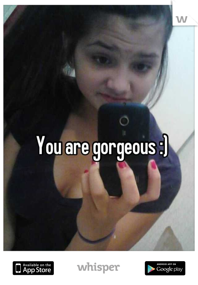 You are gorgeous :)