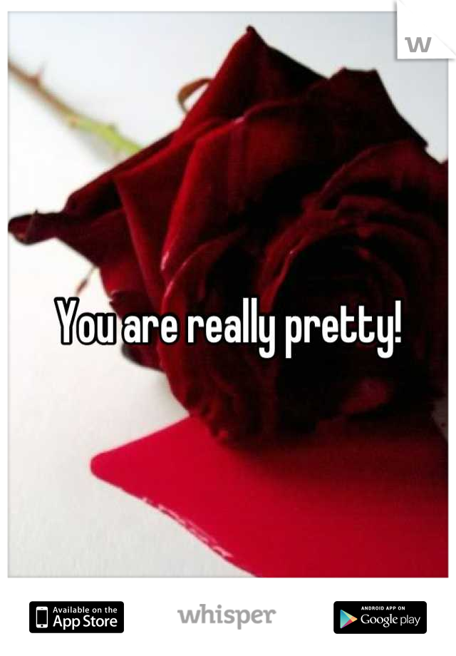 You are really pretty!