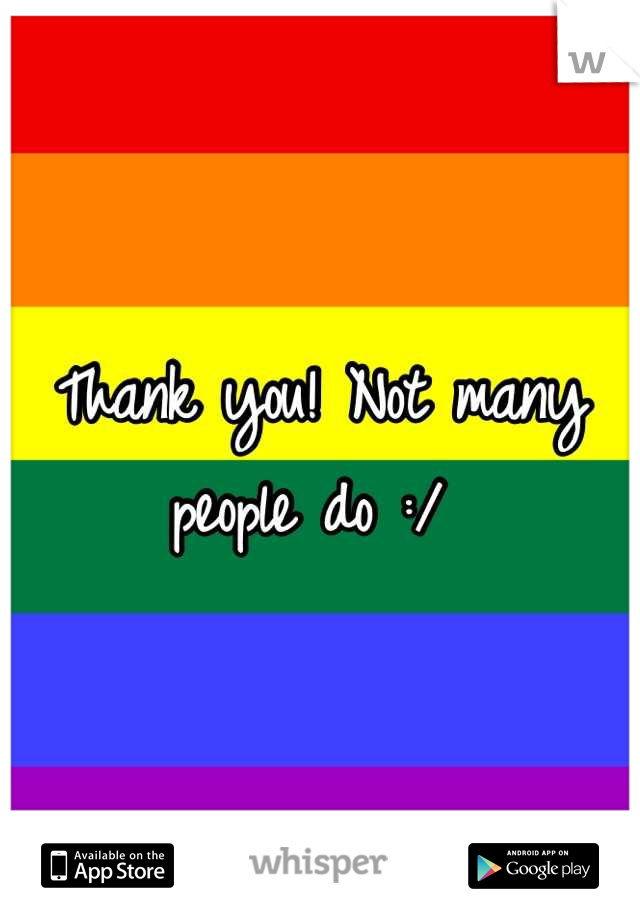 Thank you! Not many people do :/ 