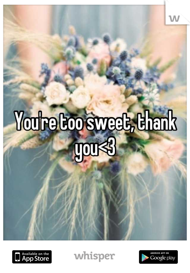 You're too sweet, thank you<3