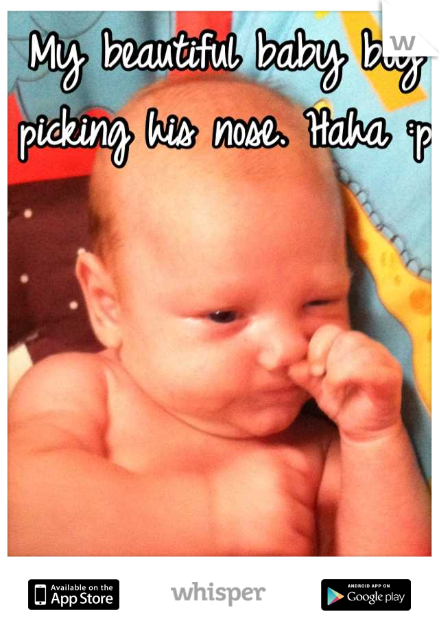 My beautiful baby boy picking his nose. Haha :p