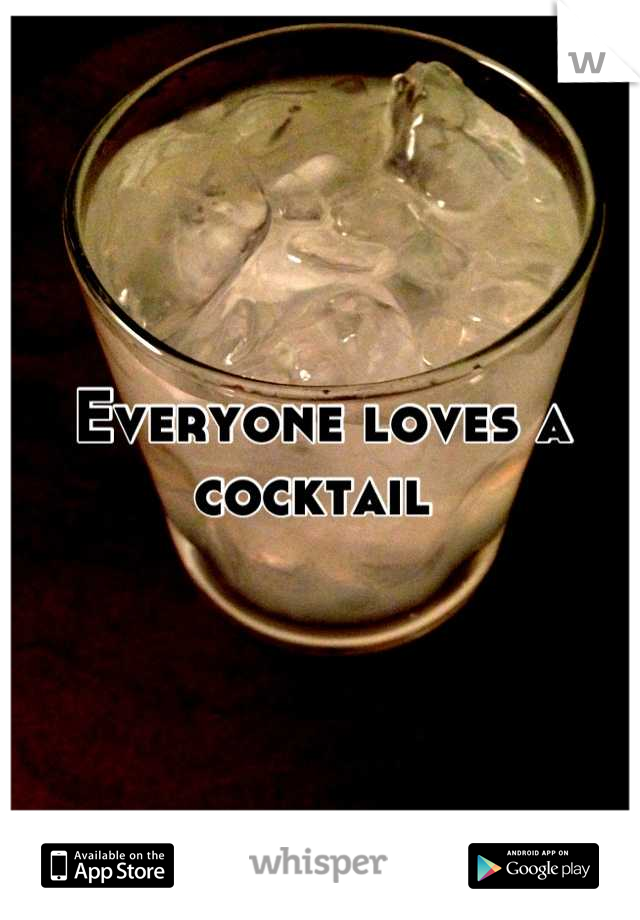 Everyone loves a cocktail 