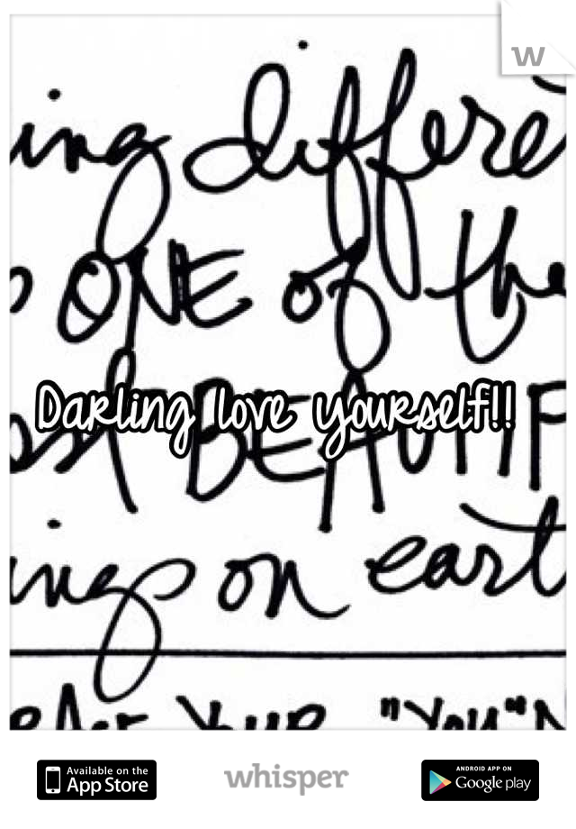 Darling love yourself!! 