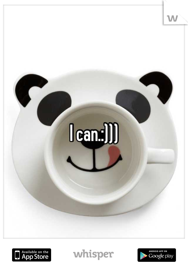 I can.:)))