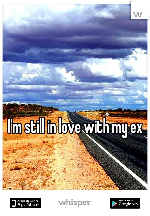 

I'm still in love with my ex