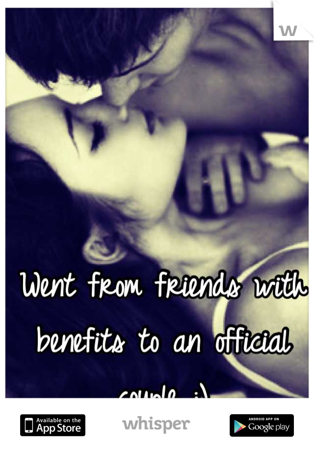 Went from friends with benefits to an official couple :)