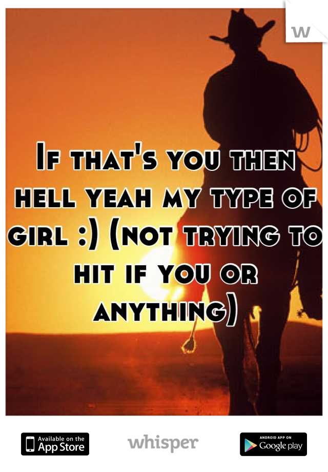 If that's you then hell yeah my type of girl :) (not trying to hit if you or anything)
