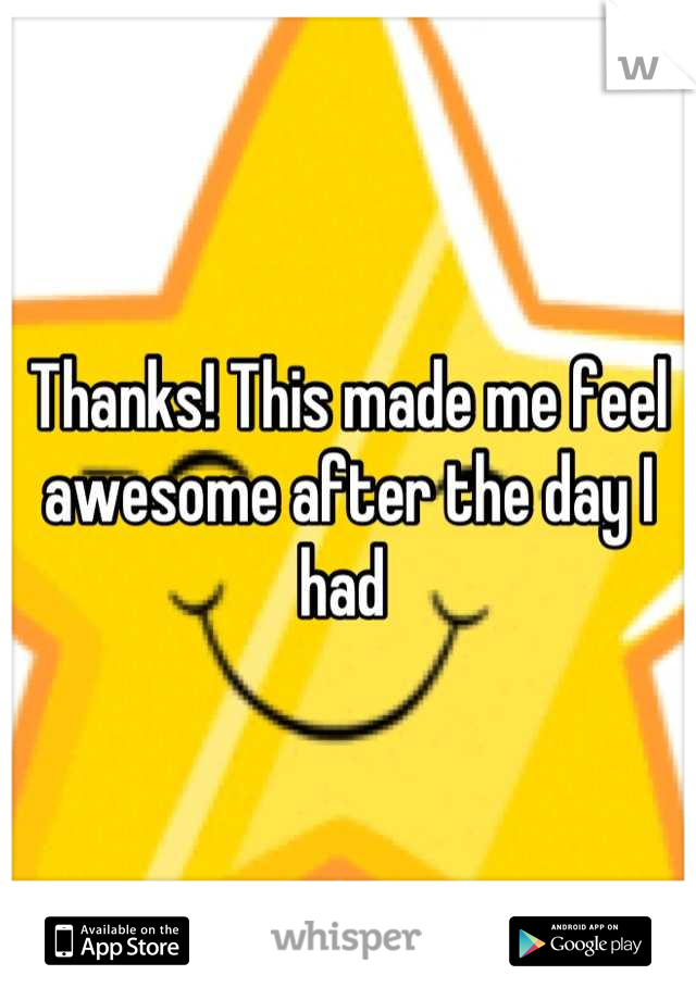 Thanks! This made me feel awesome after the day I had 