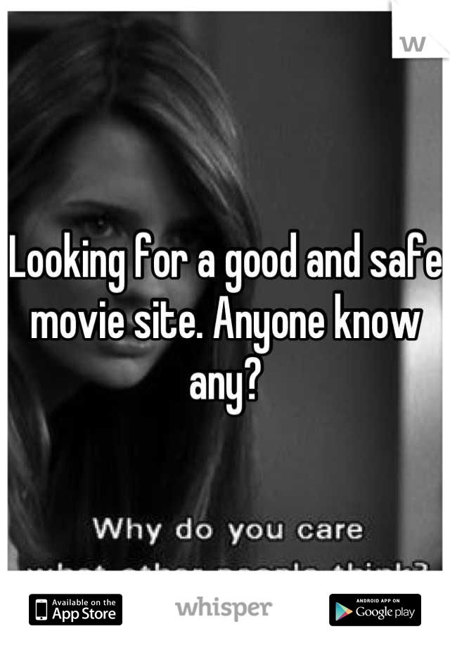 Looking for a good and safe movie site. Anyone know any?