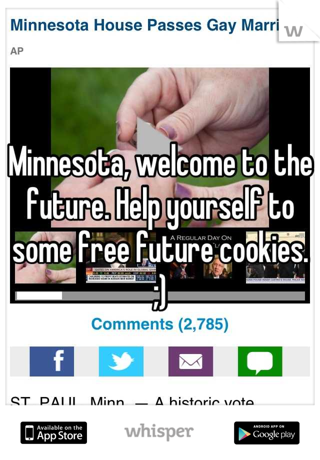 Minnesota, welcome to the future. Help yourself to some free future cookies. ;)