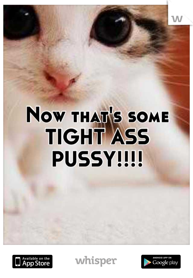 Now that's some TIGHT ASS PUSSY!!!!