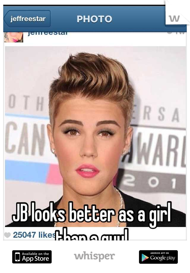 JB looks better as a girl than a guy!