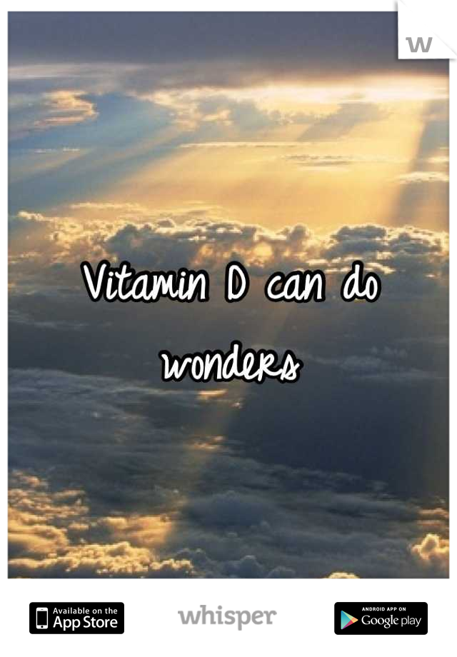 Vitamin D can do wonders