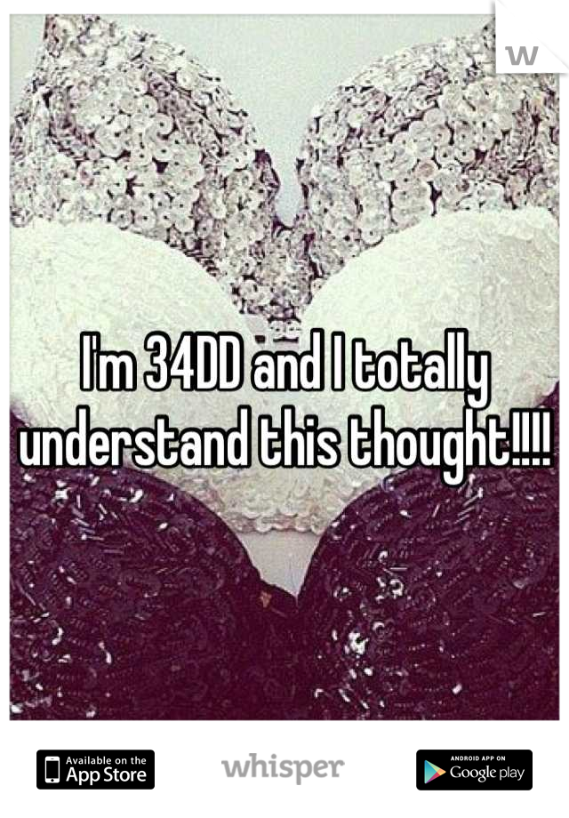 I'm 34DD and I totally understand this thought!!!!