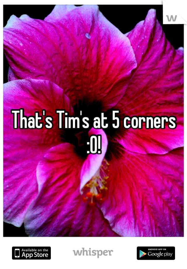That's Tim's at 5 corners :0!