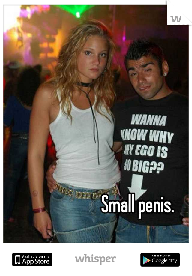 Small penis. 
