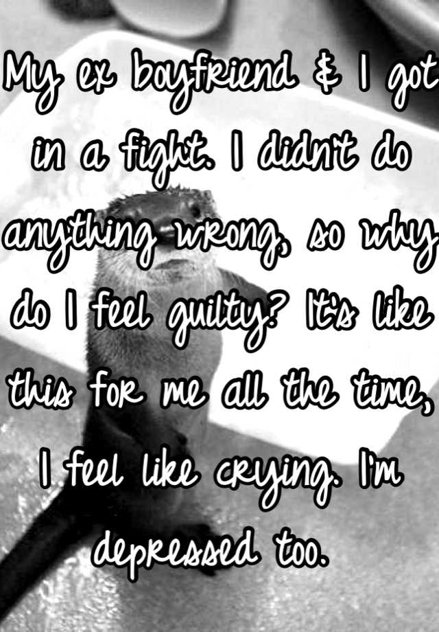 my-ex-boyfriend-i-got-in-a-fight-i-didn-t-do-anything-wrong-so-why