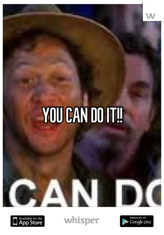 YOU CAN DO IT!!