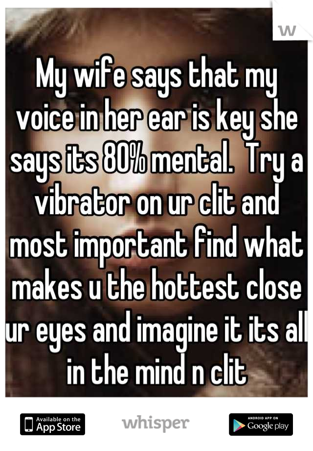 My wife says that my voice in her ear is key she says its 80% mental.  Try a vibrator on ur clit and most important find what makes u the hottest close ur eyes and imagine it its all in the mind n clit