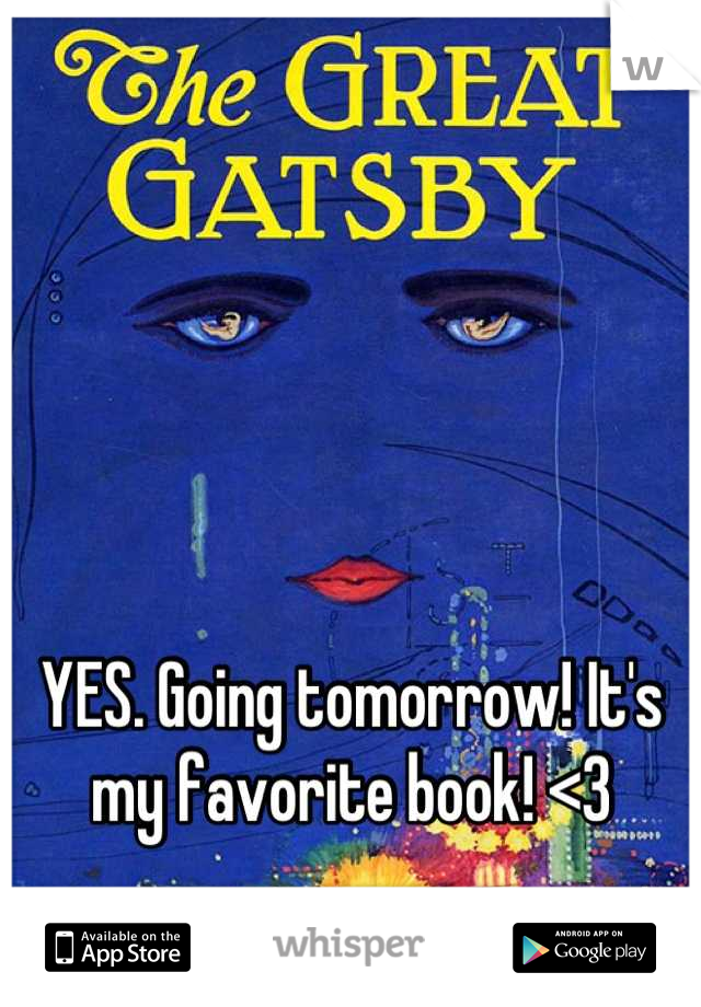 YES. Going tomorrow! It's my favorite book! <3