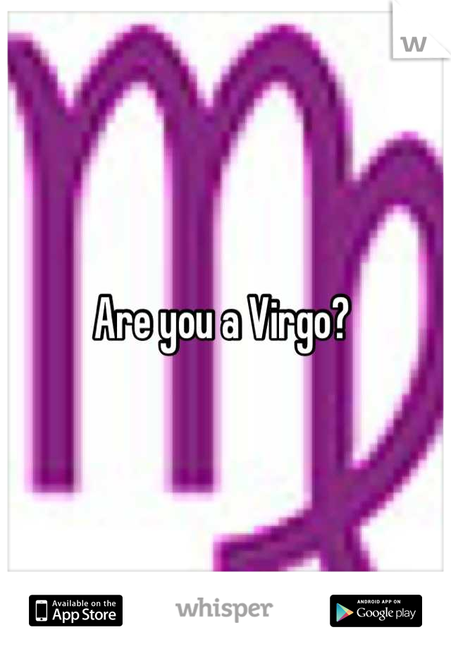 Are you a Virgo? 