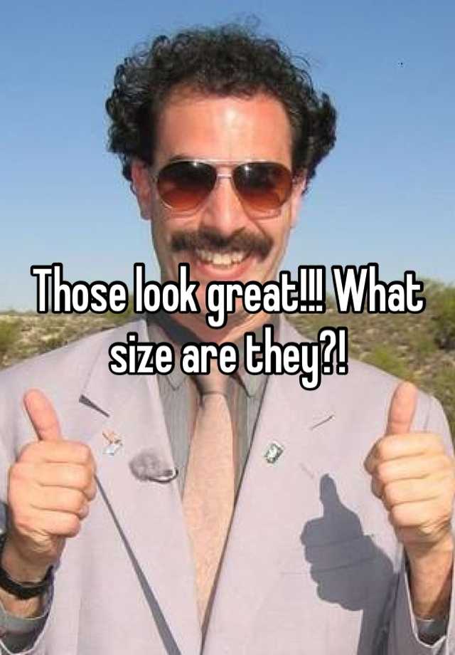 those-look-great-what-size-are-they