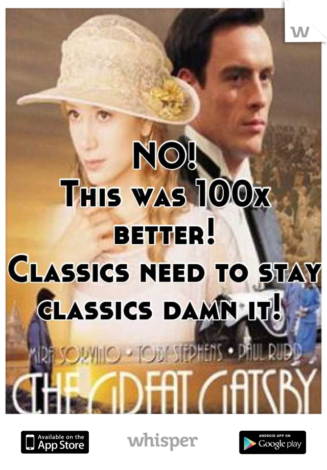 NO! 
This was 100x better! 
Classics need to stay classics damn it! 